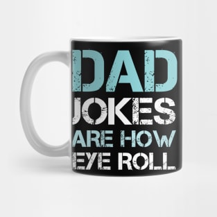 Dad Jokes are How Eye Roll - Gift for Fathers day Mug